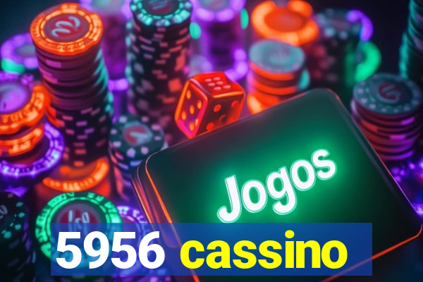 5956 cassino